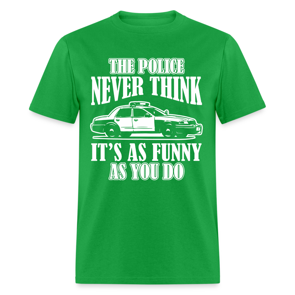 The Police Never Think It's As Funny As You Do T-Shirt - bright green