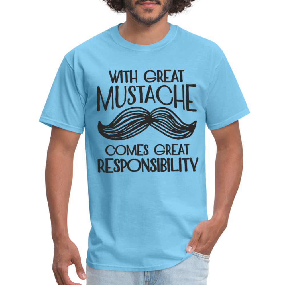 With Great Mustache Comes Great Responsibility T-Shirt - aquatic blue