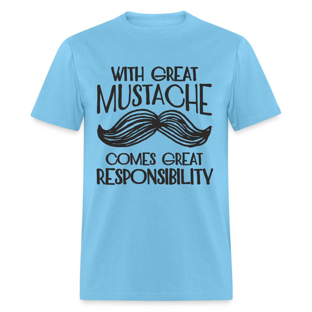 With Great Mustache Comes Great Responsibility T-Shirt - aquatic blue