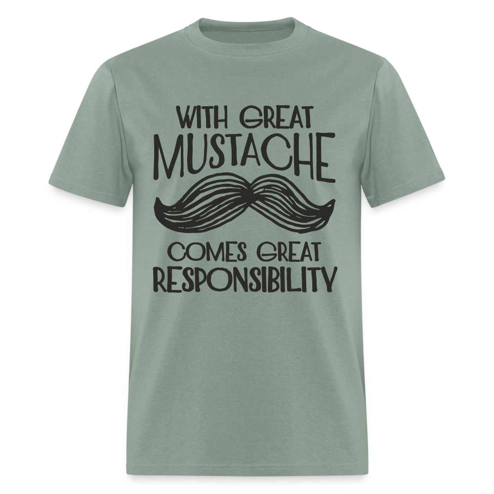 With Great Mustache Comes Great Responsibility T-Shirt - sage