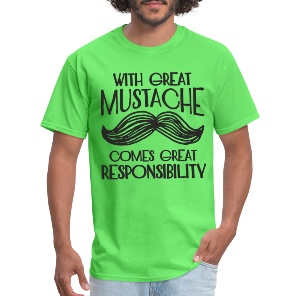 With Great Mustache Comes Great Responsibility T-Shirt - kiwi