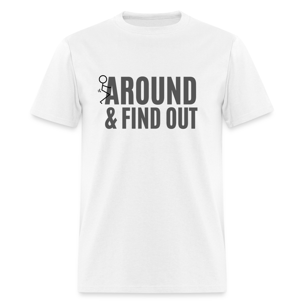 F Around and Find Out T-Shirt Color: white
