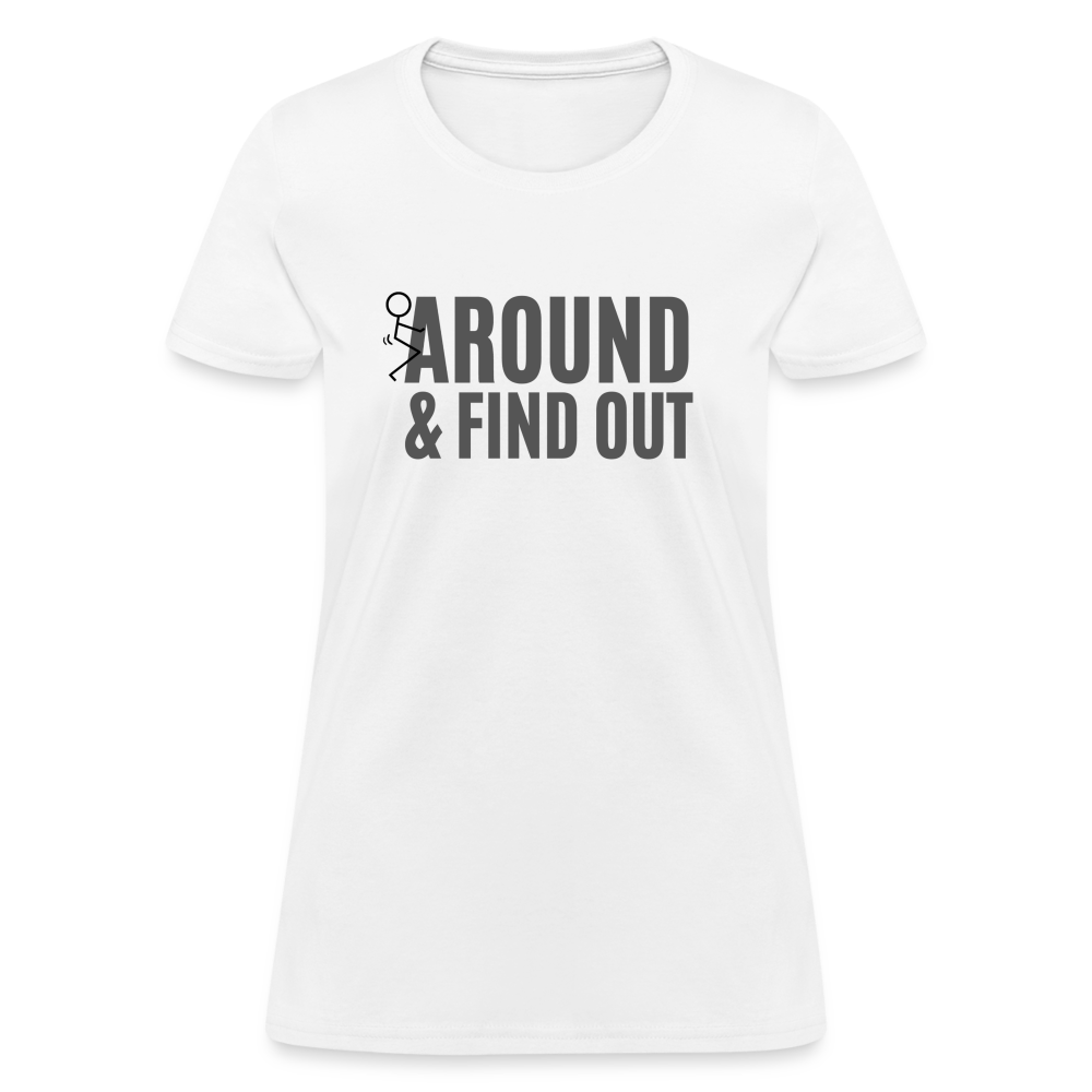 F Around and Find Out Women's T-Shirt Color: White