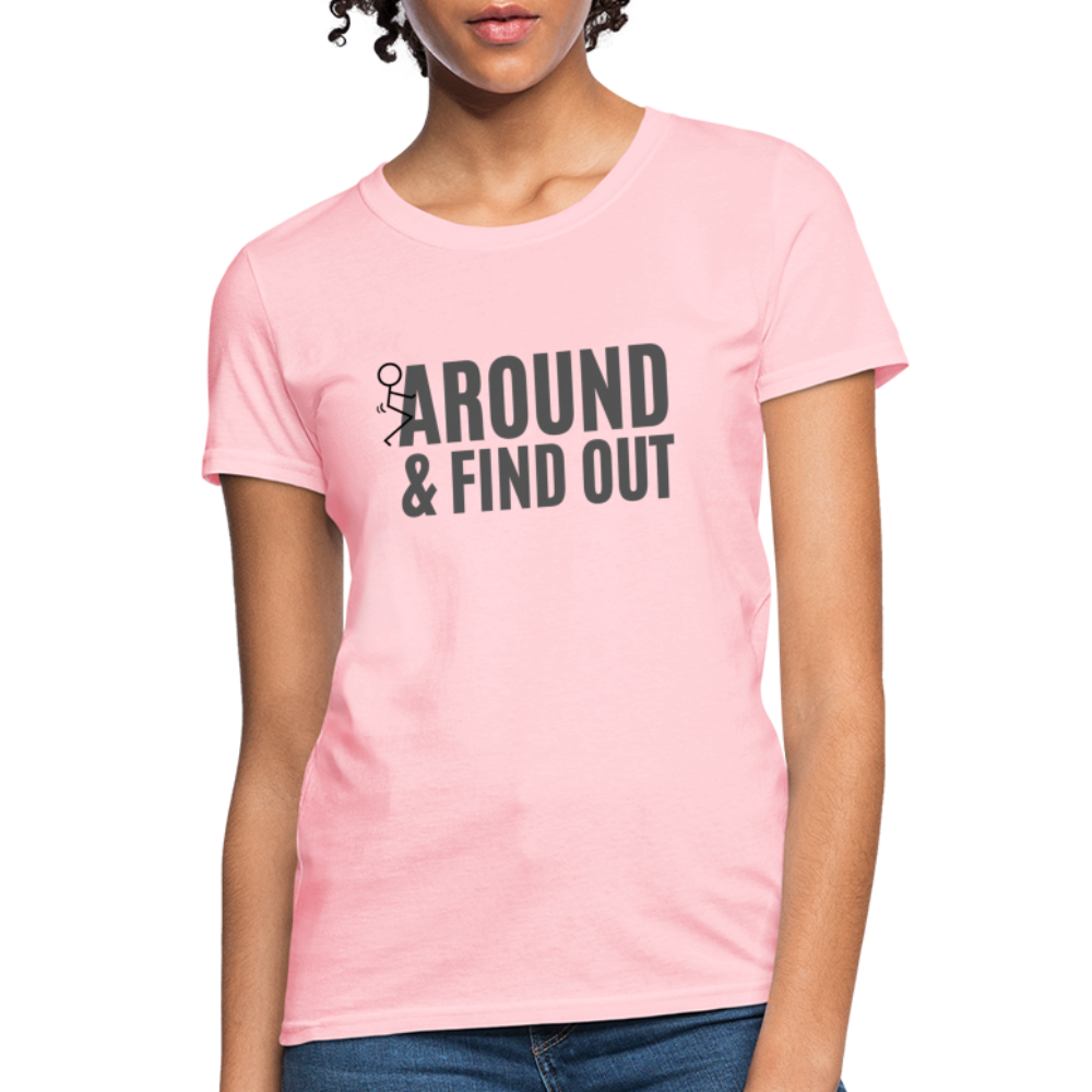 F Around and Find Out Women's T-Shirt Color: Pink