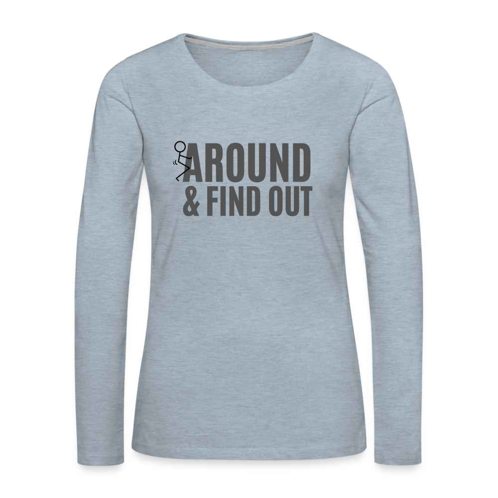 F Around and Find Out Women's Premium Long Sleeve T-Shirt Color: white
