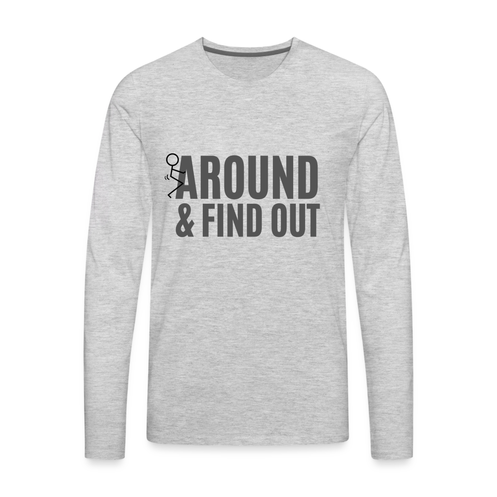 F Around and Find Out Men's Premium Long Sleeve T-Shirt - heather gray