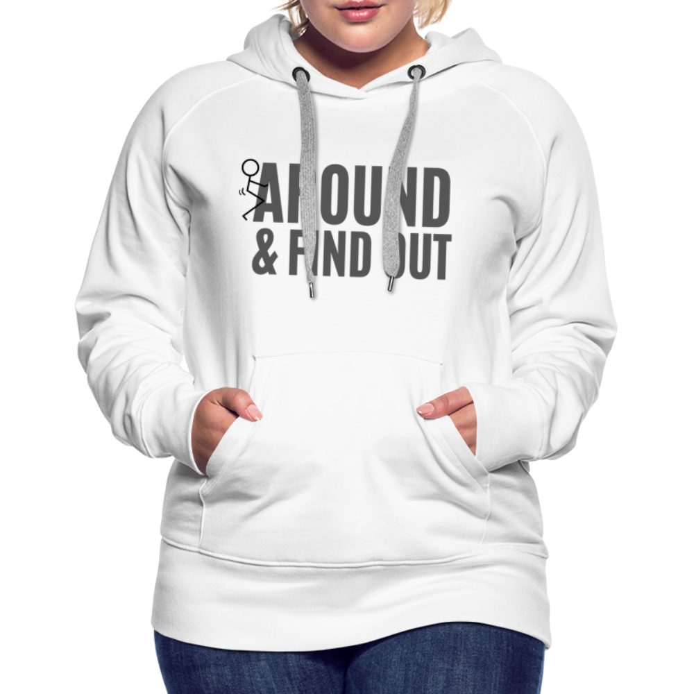 F Around and Find Out Women’s Premium Hoodie - white