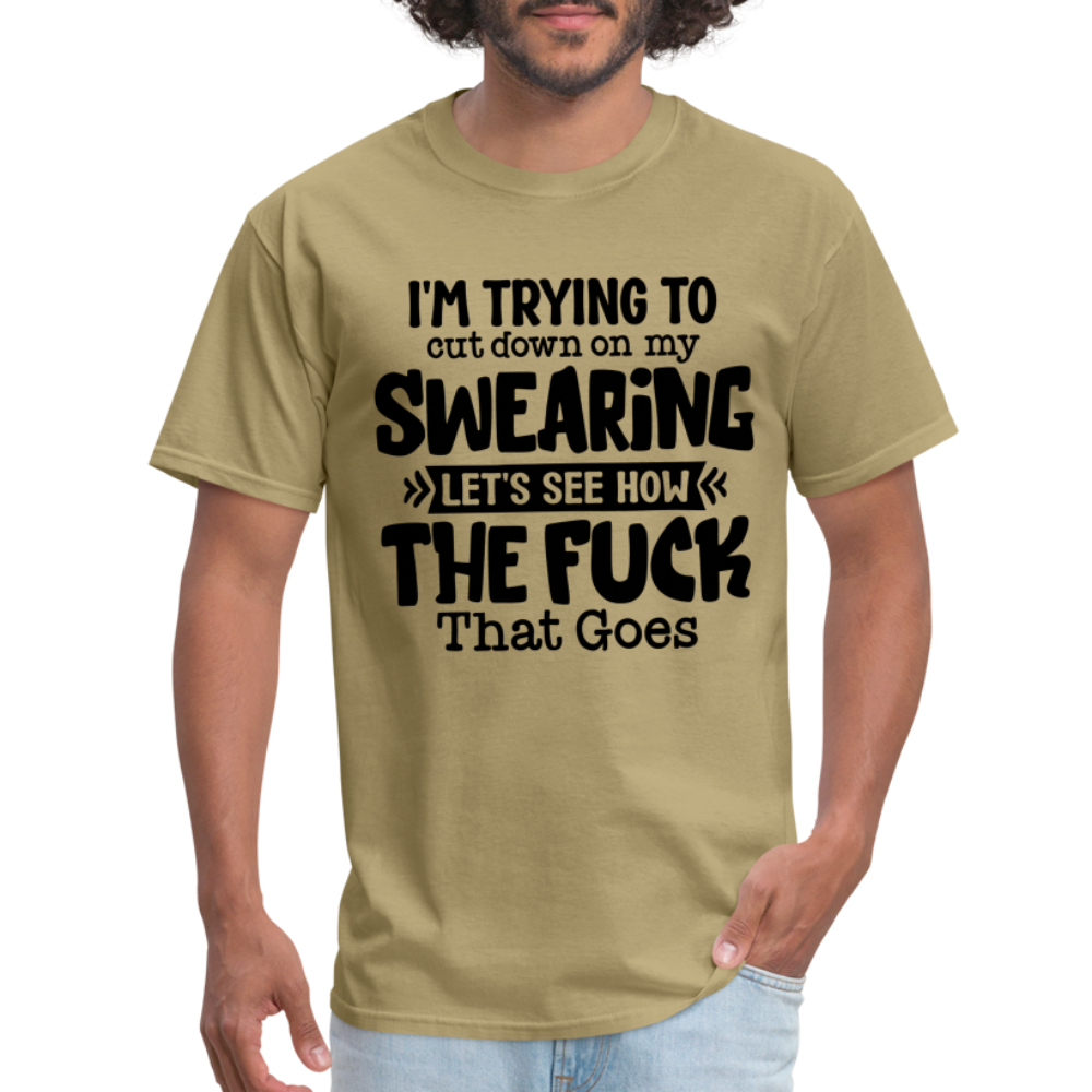 Im Trying To Cut Down On My Swearing T-Shirt - khaki