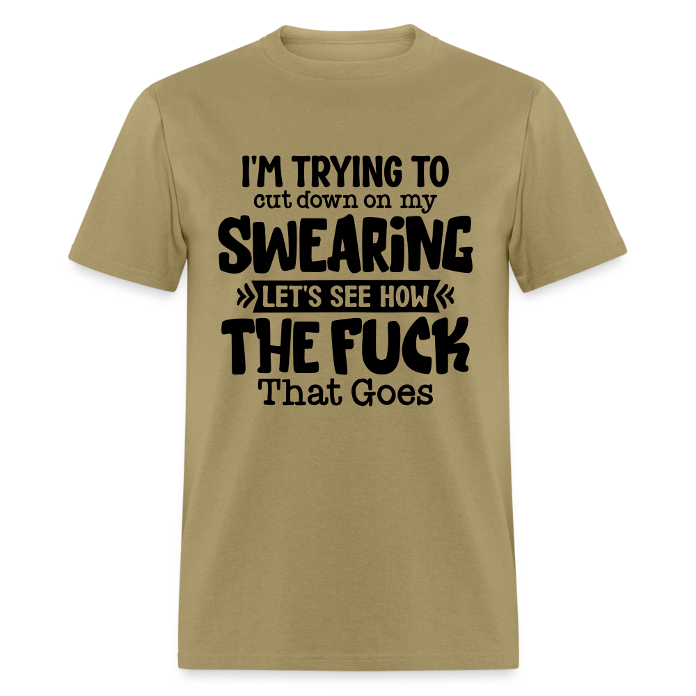 Im Trying To Cut Down On My Swearing T-Shirt - khaki
