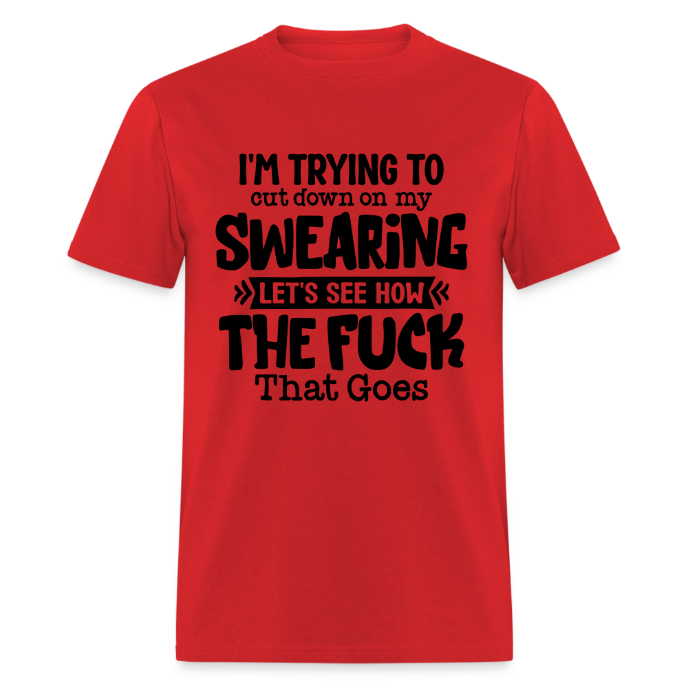 Im Trying To Cut Down On My Swearing T-Shirt - red