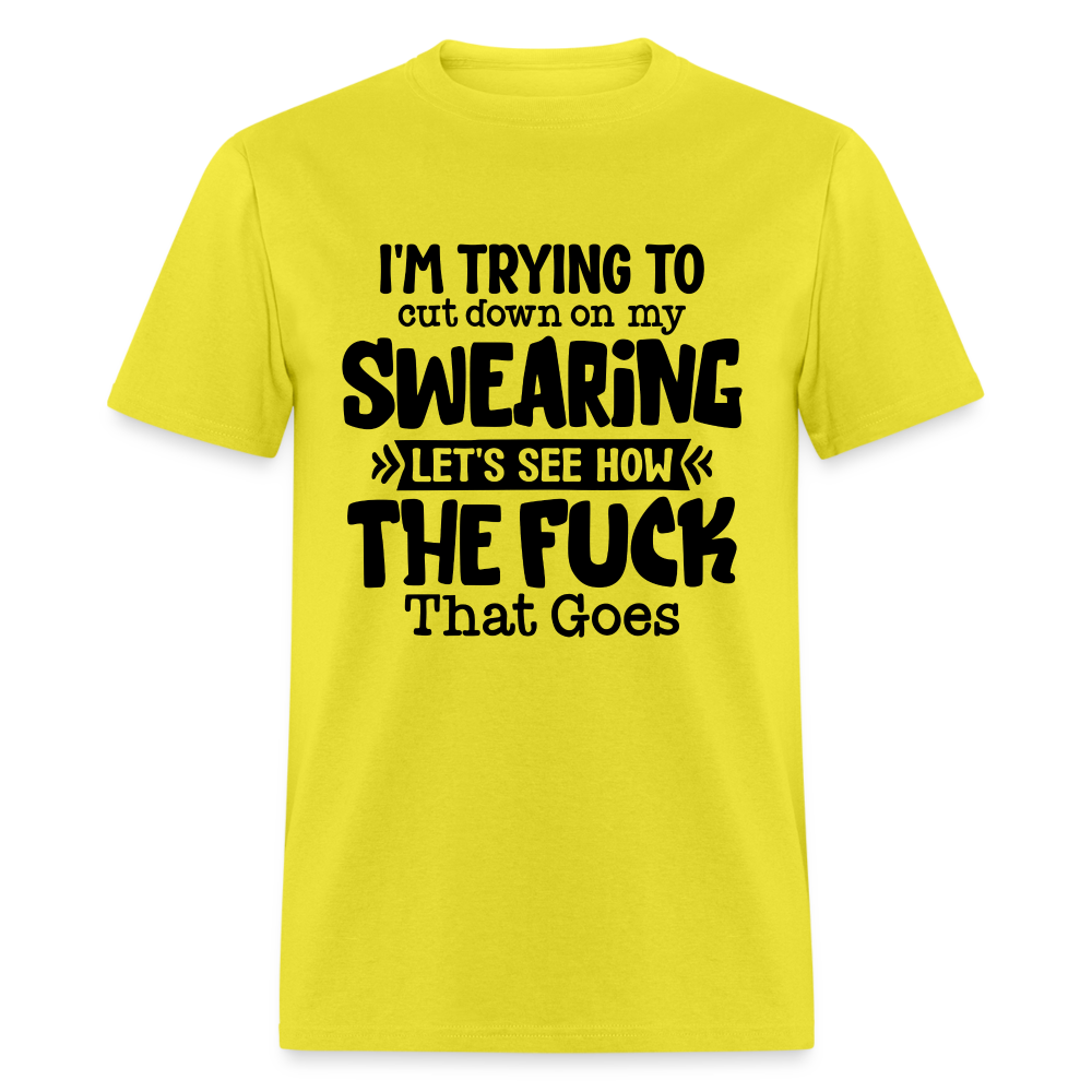 Im Trying To Cut Down On My Swearing T-Shirt - yellow