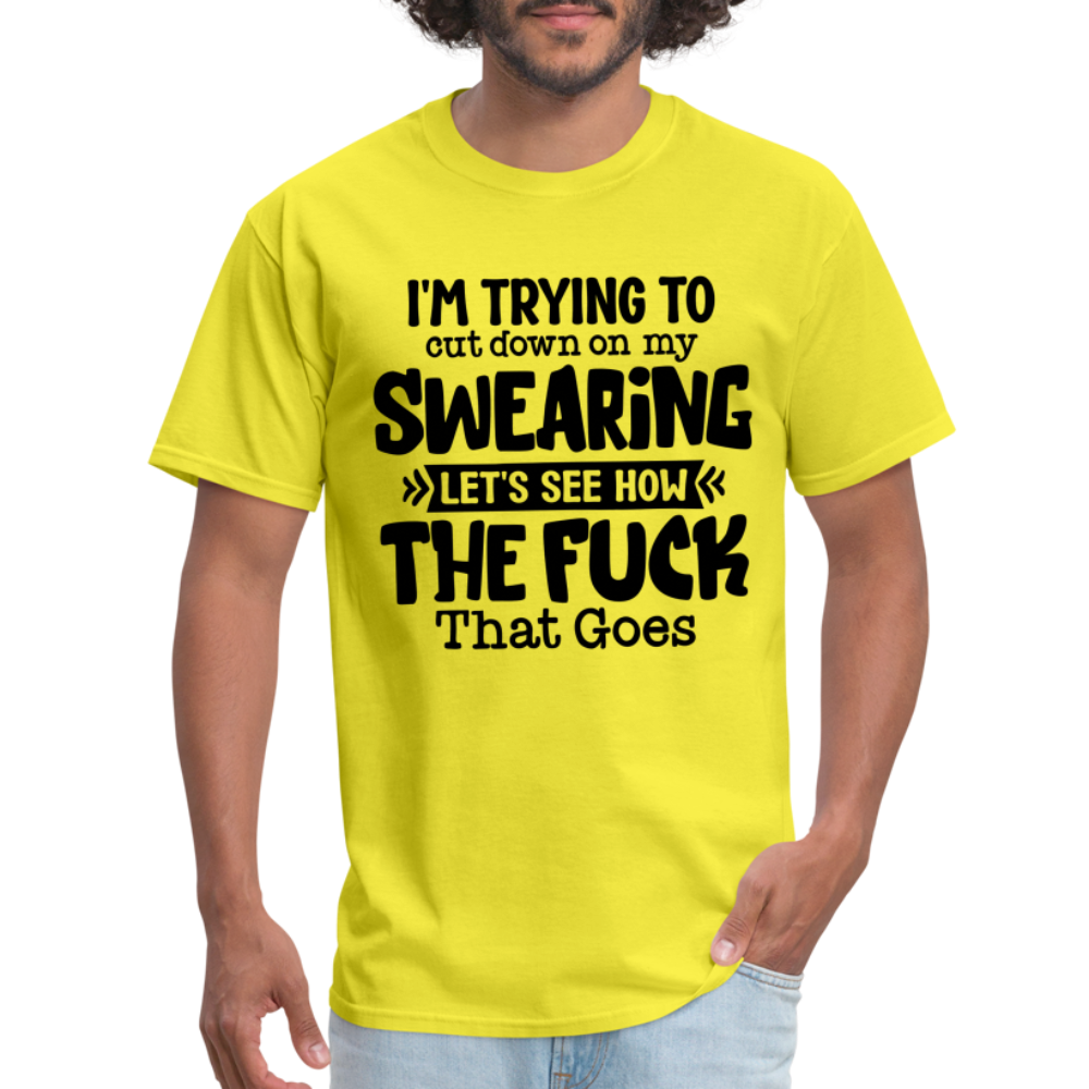 Im Trying To Cut Down On My Swearing T-Shirt - yellow