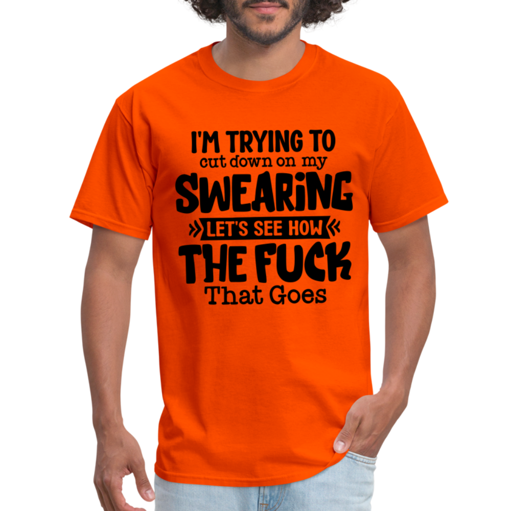 Im Trying To Cut Down On My Swearing T-Shirt - orange