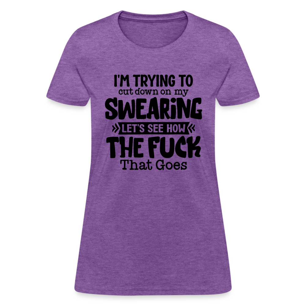 I'm Trying To Cut Down On My Swearing Women's T-Shirt Color: Purple Heather