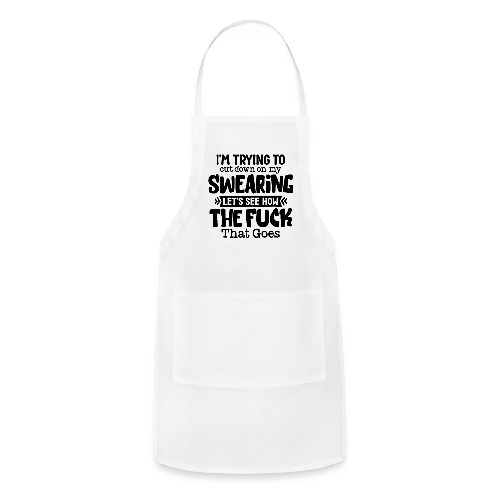 I'm Trying To Cut Down On My Swearing Adjustable Apron Color: white