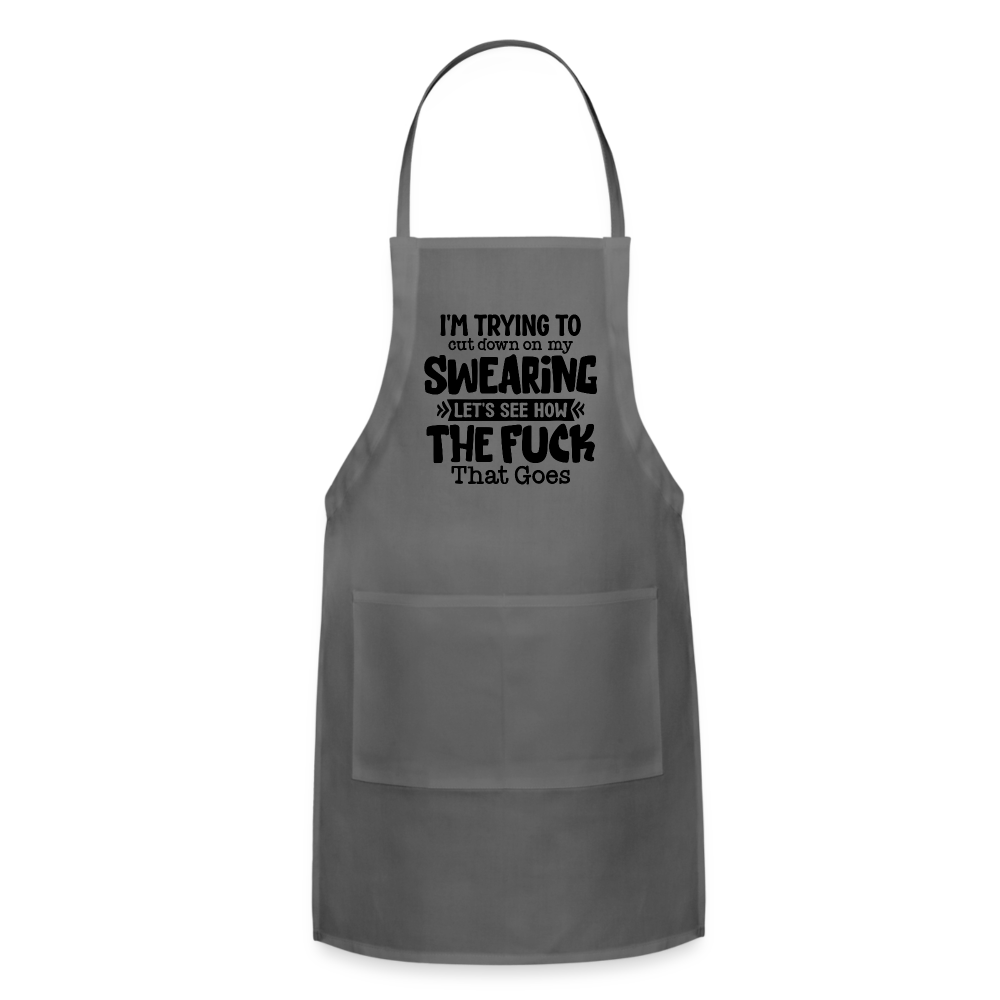 I'm Trying To Cut Down On My Swearing Adjustable Apron Color: charcoal