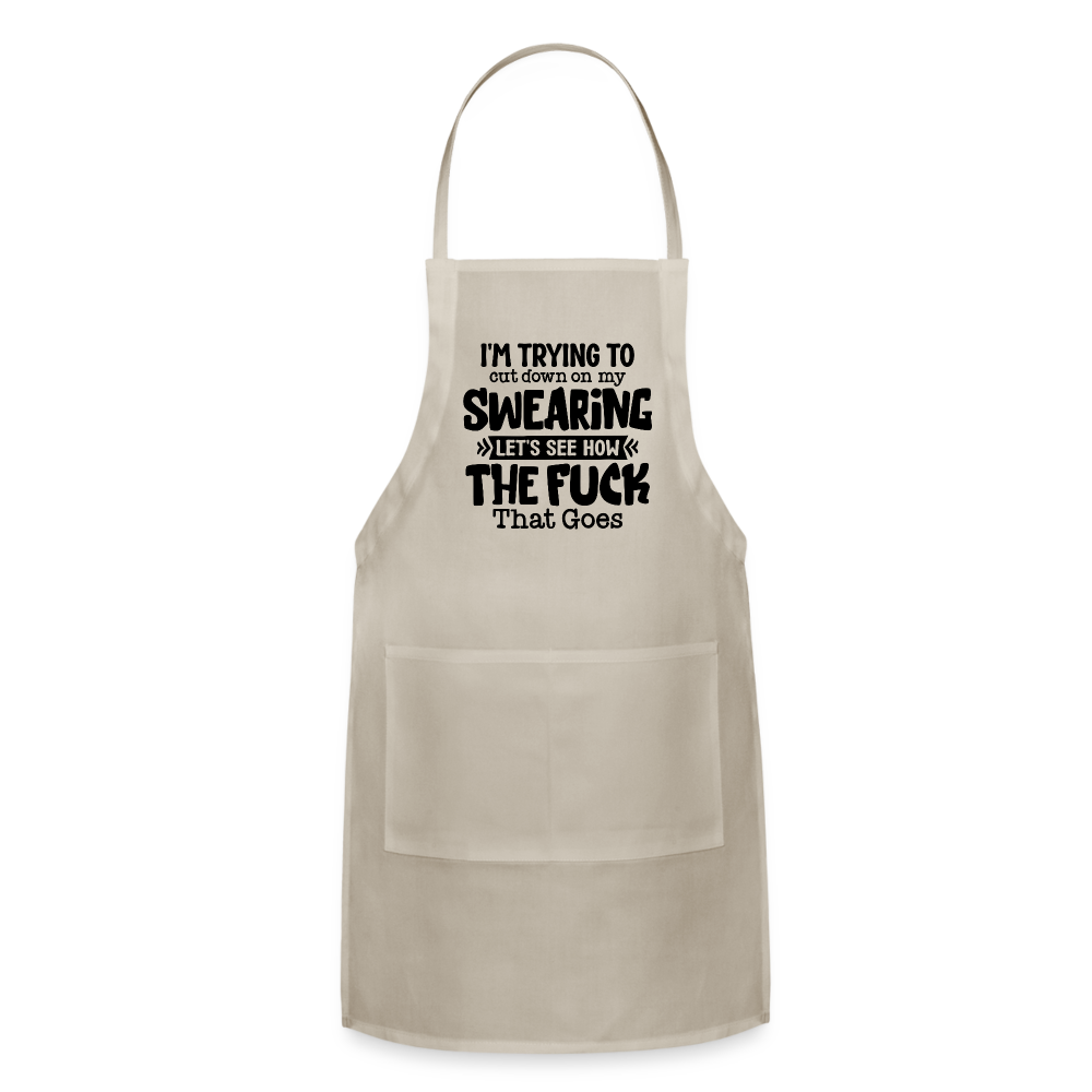 I'm Trying To Cut Down On My Swearing Adjustable Apron Color: natural