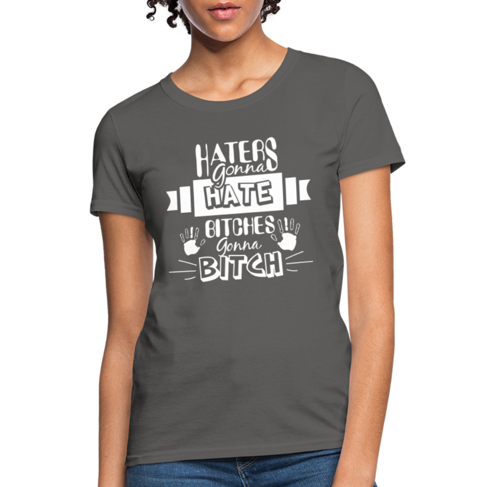 Haters Gonna Hate Bitches Gonna Bitch Women's T-Shirt Color: Navy