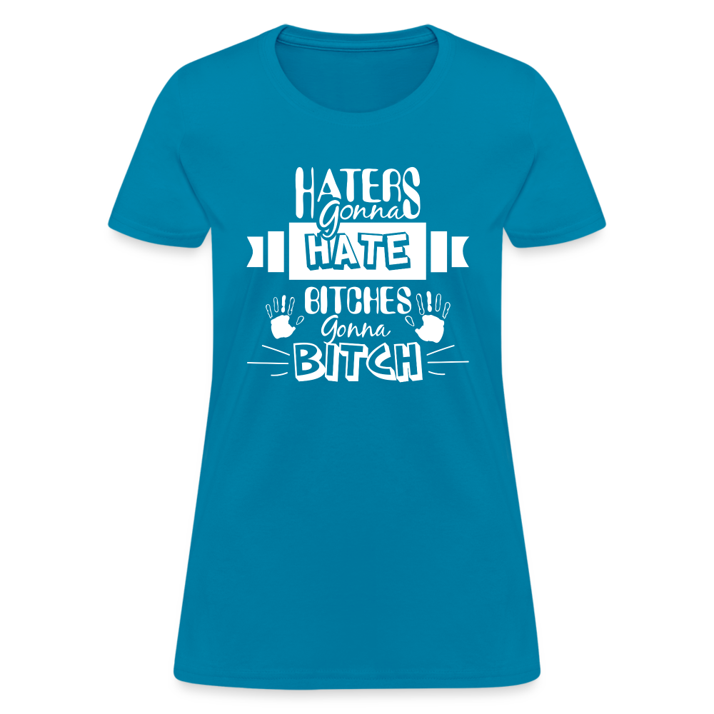 Haters Gonna Hate Bitches Gonna Bitch Women's T-Shirt Color: Navy