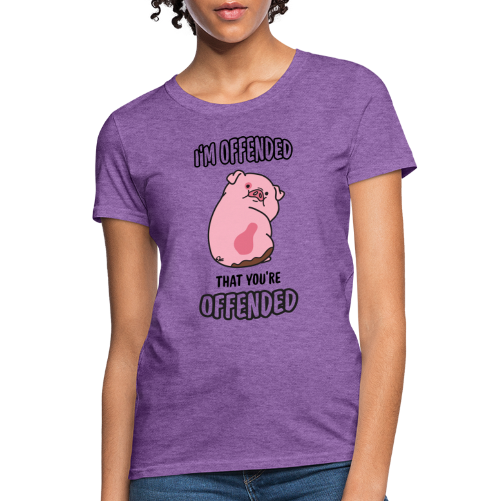 I'm Offended That You're Offended Women's T-Shirt Color: Purple Heather