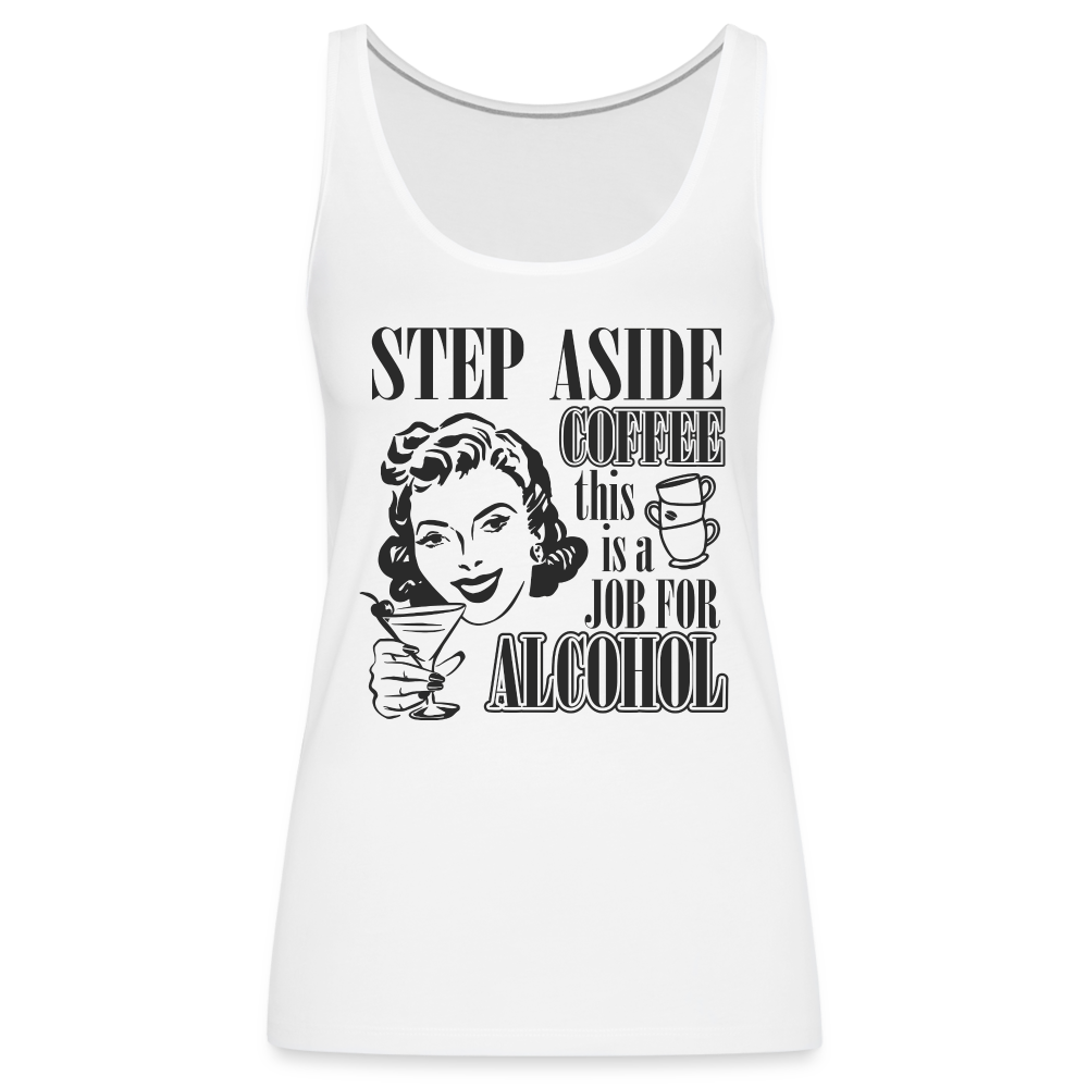 This Is A Job For Alcohol Women’s Premium Tank Top - white
