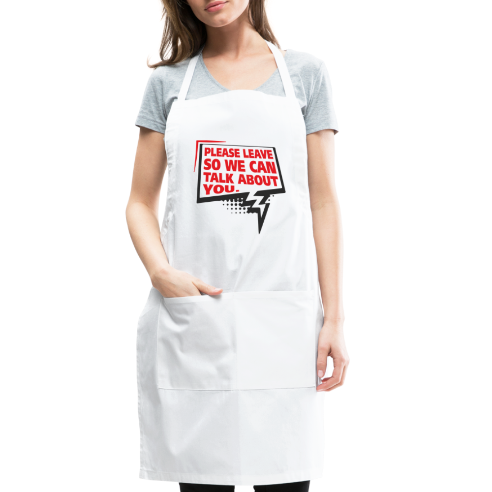 Please Leave So We Can Talk About You Adjustable Apron Color: white