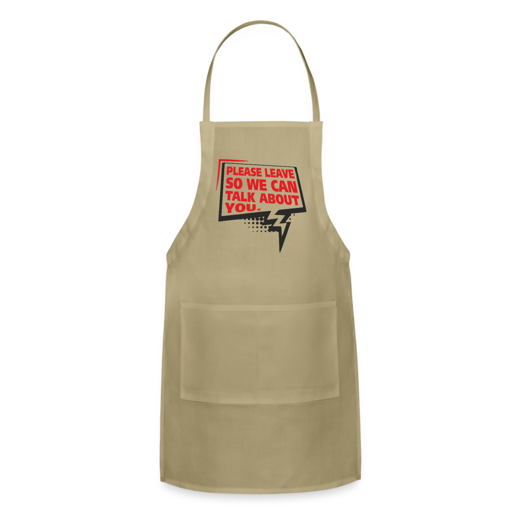 Please Leave So We Can Talk About You Adjustable Apron Color: khaki