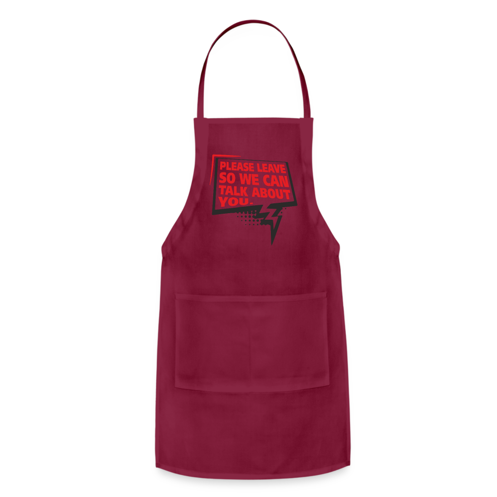 Please Leave So We Can Talk About You Adjustable Apron Color: burgundy