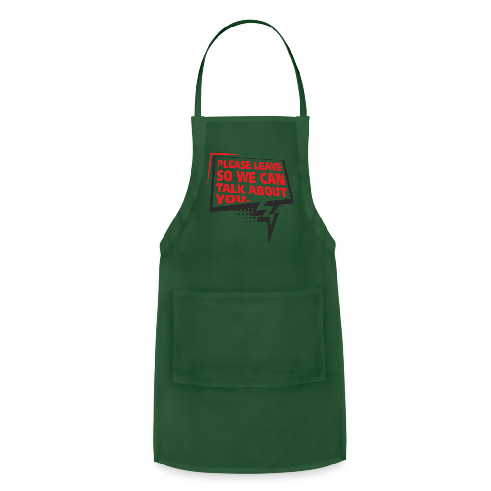 Please Leave So We Can Talk About You Adjustable Apron Color: forest green