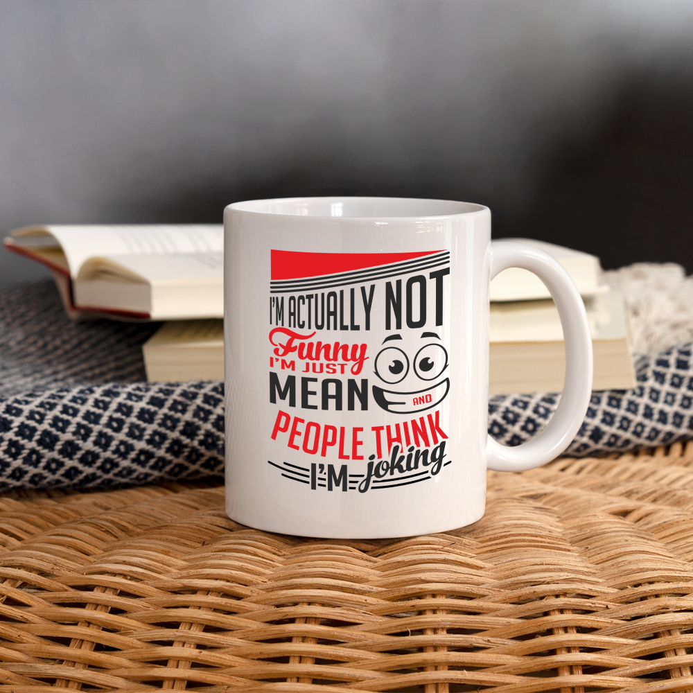 I'm Not Funny, Just Mean, People Think I'm Joking Coffee Mug - white