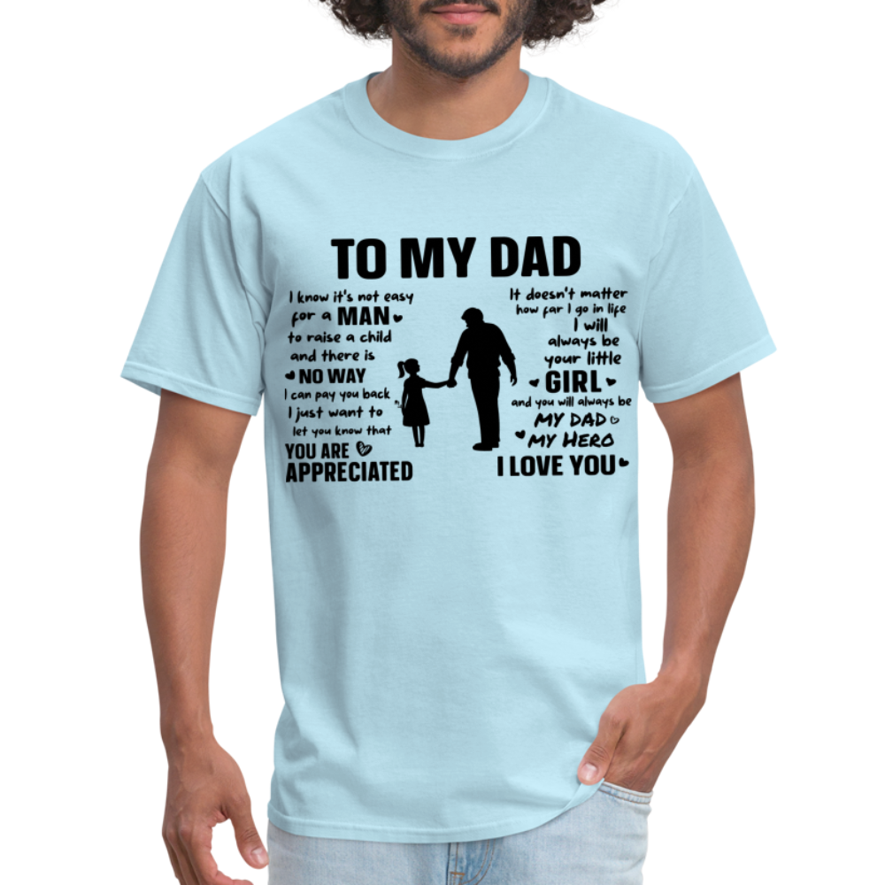 To My Dad T-Shirt (Always Your Little Girl) Color: white
