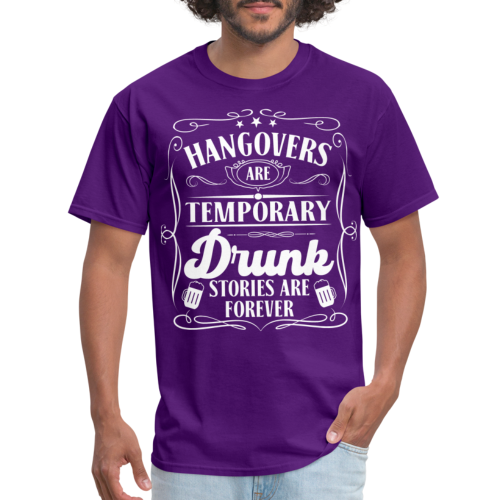 Hangovers Are Temporary Drunk Stories Are Forever T-Shirt - purple