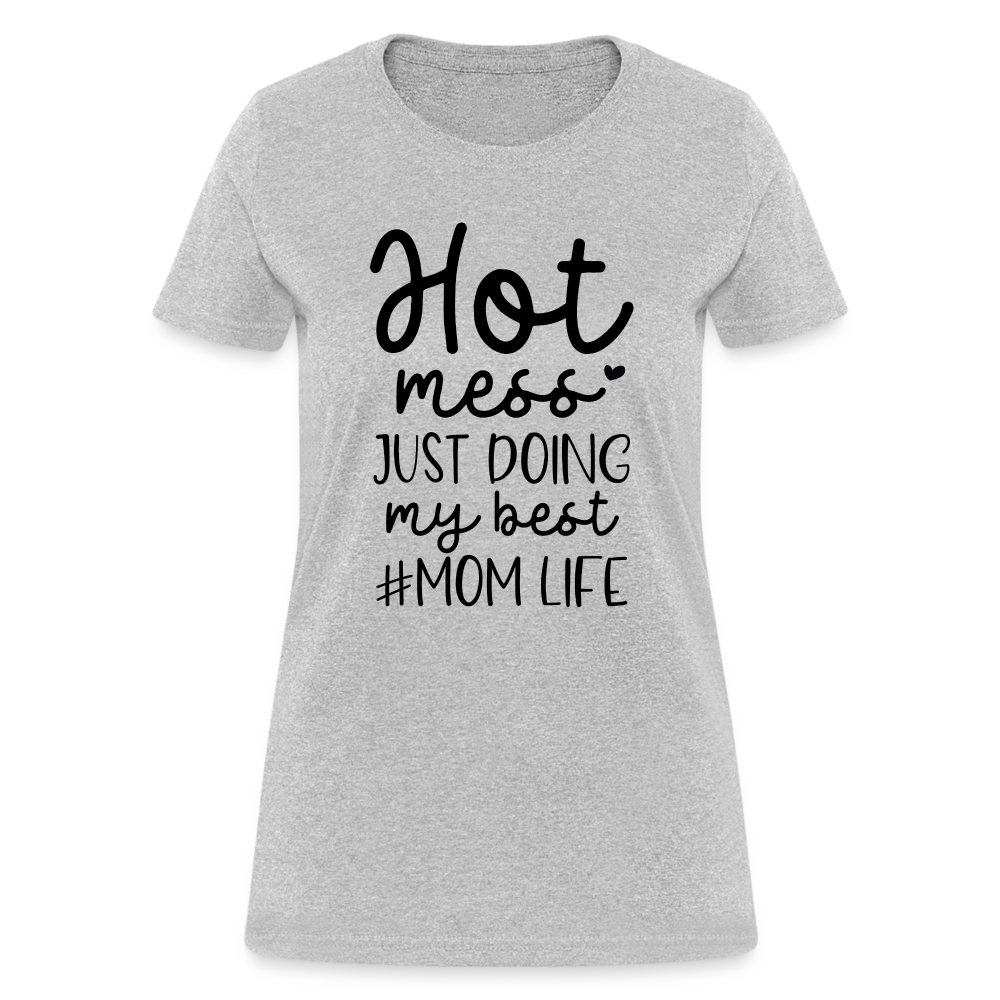 Hot Mess Just Doing My Best #Momlife Women's T-Shirt - heather gray