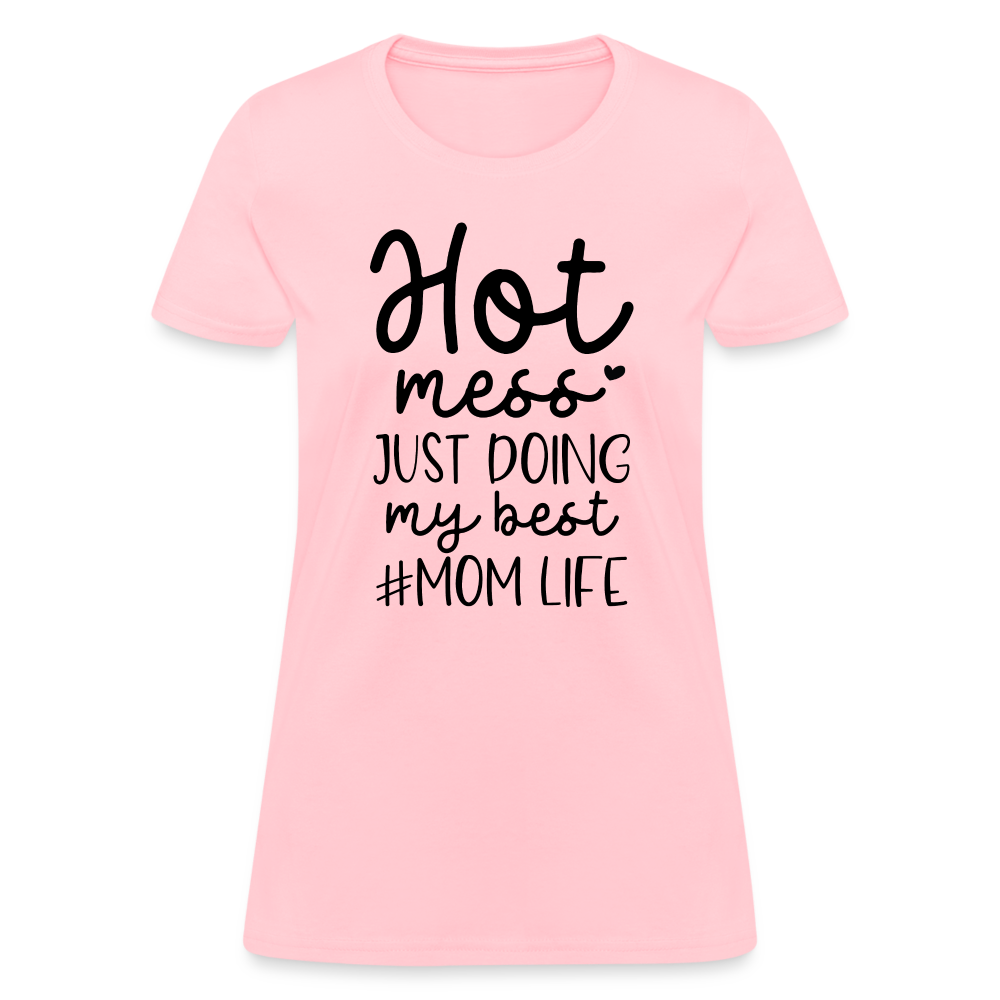 Hot Mess Just Doing My Best #Momlife Women's T-Shirt - pink