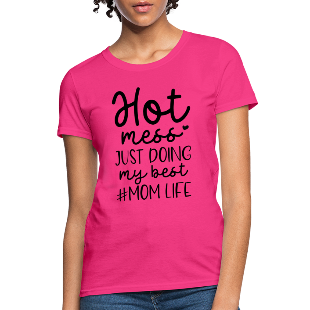 Hot Mess Just Doing My Best #Momlife Women's T-Shirt - fuchsia