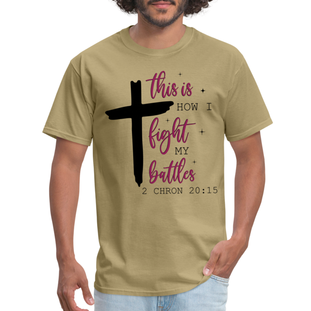 This is How I Fight My Battles T-Shirt (2 Chronicles 20:15) - khaki