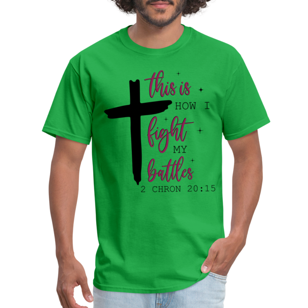 This is How I Fight My Battles T-Shirt (2 Chronicles 20:15) - bright green