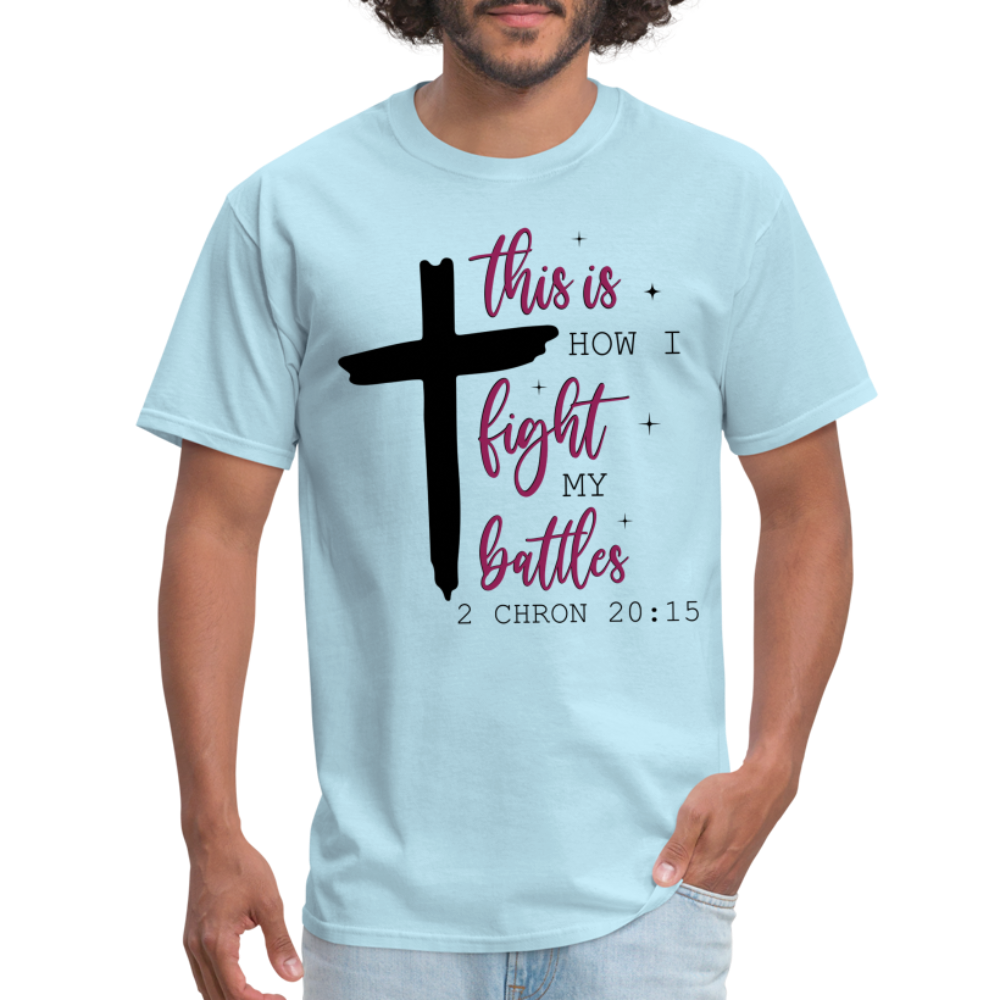 This is How I Fight My Battles T-Shirt (2 Chronicles 20:15) - powder blue