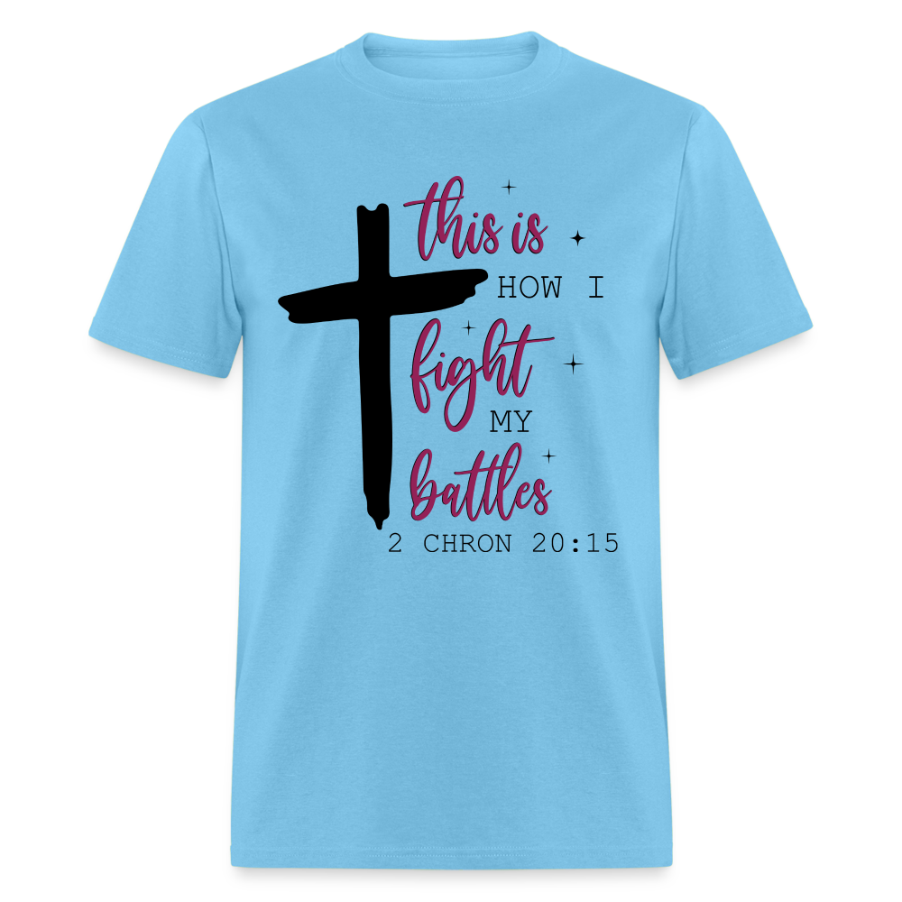 This is How I Fight My Battles T-Shirt (2 Chronicles 20:15) - aquatic blue