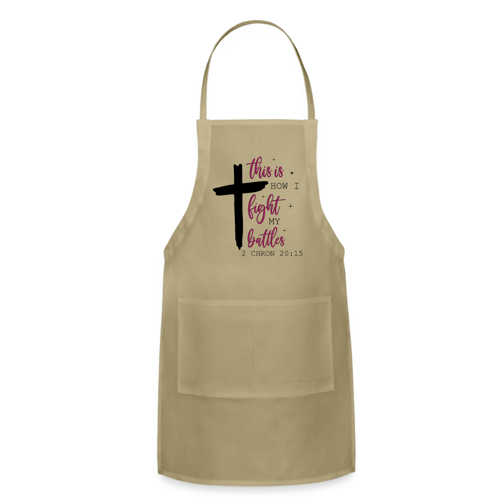 This is How I Fight My Battles Adjustable Apron (2 Chronicles 20:15) Color: khaki