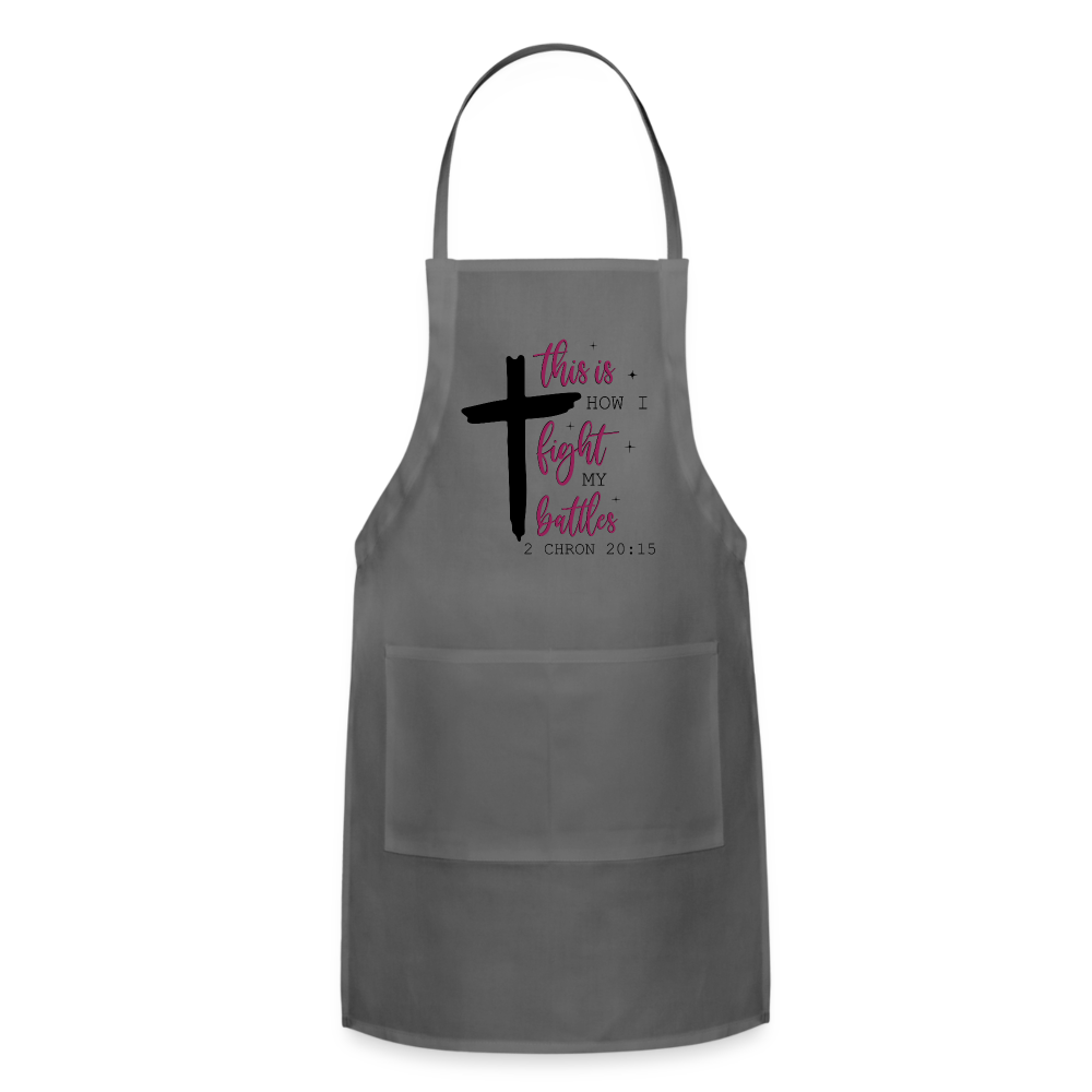 This is How I Fight My Battles Adjustable Apron (2 Chronicles 20:15) Color: charcoal
