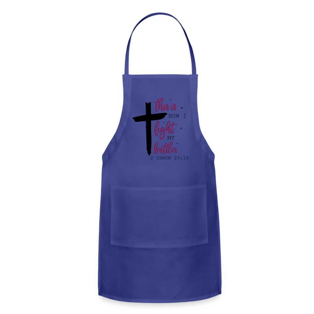 This is How I Fight My Battles Adjustable Apron (2 Chronicles 20:15) Color: royal blue