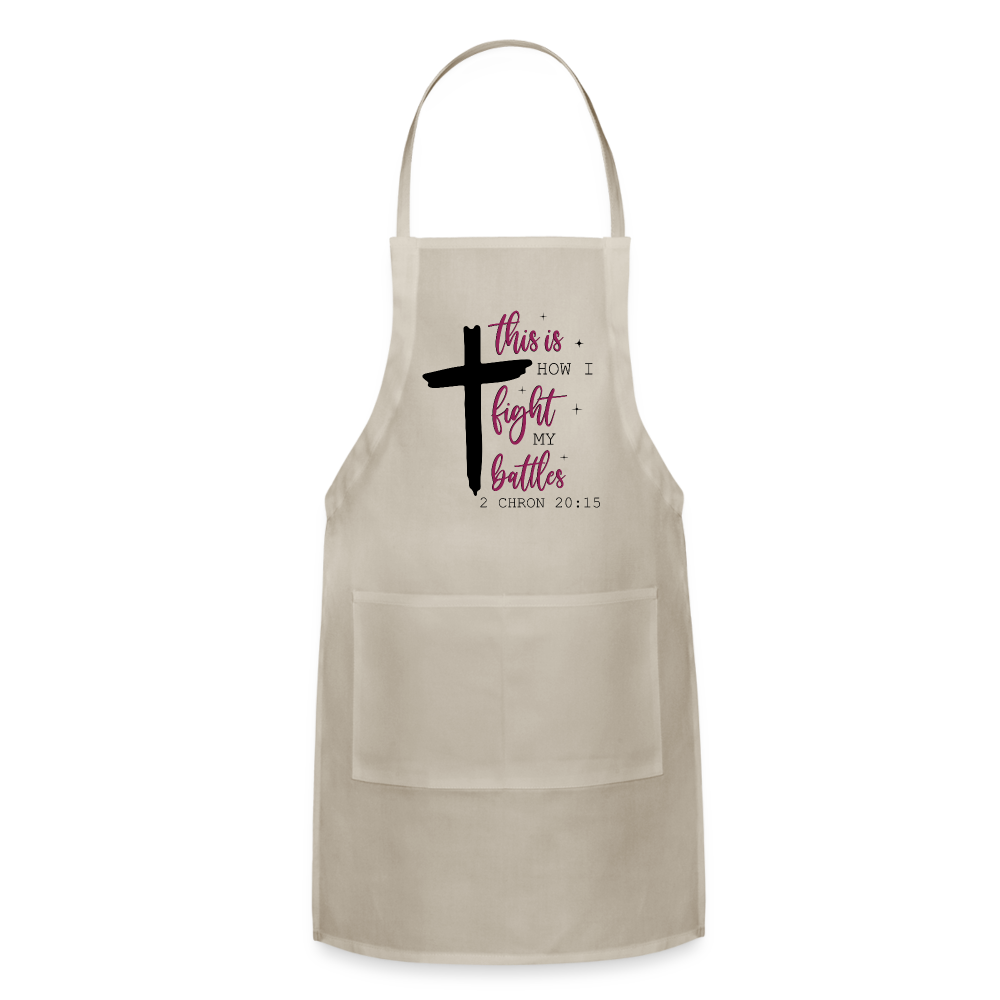 This is How I Fight My Battles Adjustable Apron (2 Chronicles 20:15) Color: natural