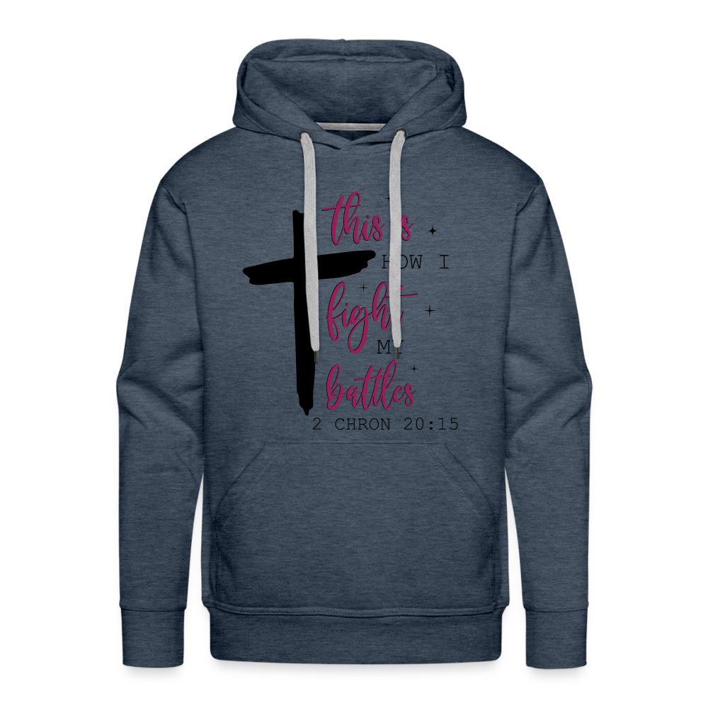 This is How I Fight My Battles Men’s Premium Hoodie (2 Chronicles 20:15) Color: white