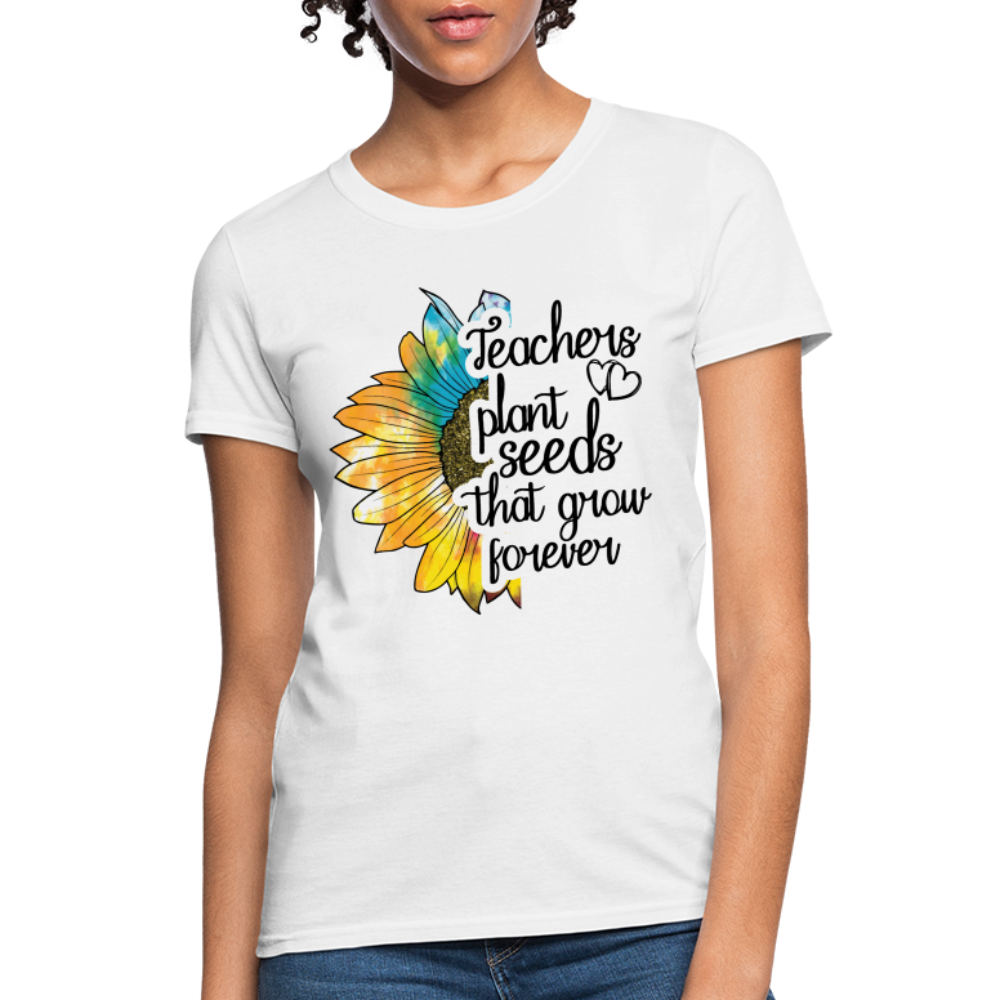 a teacher plants seeds that grow forever Teachers Plant Seeds That Grow Forever Women's T-Shirt