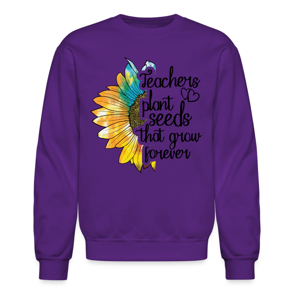 Teachers Plant Seeds That Grow Forever Sweatshirt Color: purple