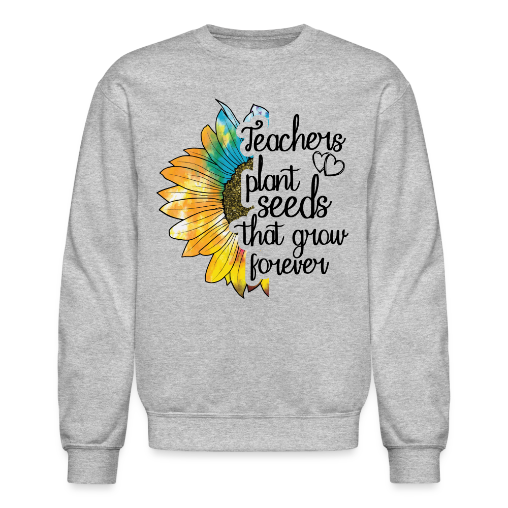 a teacher plants seeds that grow forever Teachers Plant Seeds That Grow Forever Sweatshirt