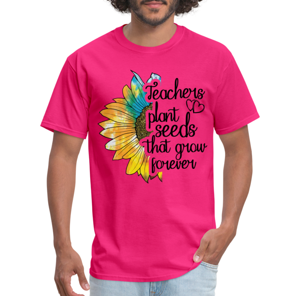 Teachers Plant Seeds That Grow Forever T-Shirt - fuchsia