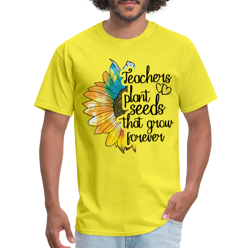 Teachers Plant Seeds That Grow Forever T-Shirt - yellow