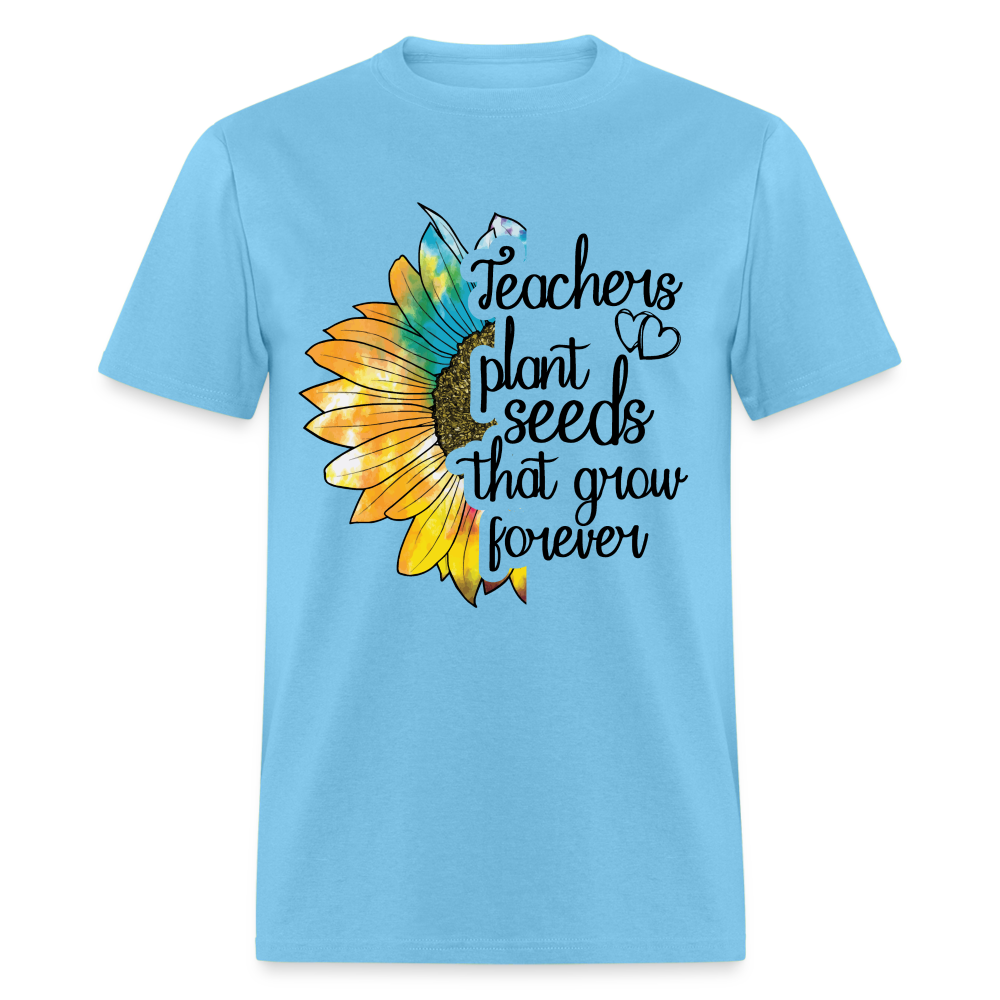 Teachers Plant Seeds That Grow Forever T-Shirt - aquatic blue